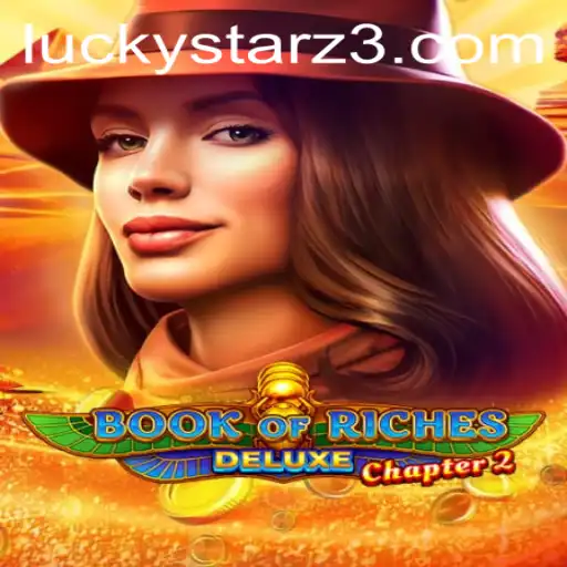 Exploring the Thrills of BookofRichesDeluxeChapter2 and the Digital Connection to Luckystarz Login